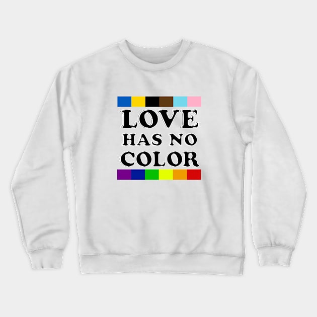 Love Has No Color - PRIDE! Crewneck Sweatshirt by ricketsdesign